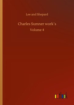 Charles Sumner work´s - Lee And Shepard