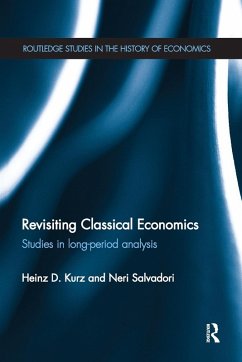 Revisiting Classical Economics - Kurz, Heinz; Salvadori, Neri