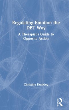 Regulating Emotion the DBT Way - Dunkley, Christine