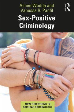 Sex-Positive Criminology - Wodda, Aimee; Panfil, Vanessa