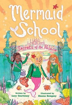 The Secrets of the Palace (Mermaid School #4) - Courtenay, Lucy