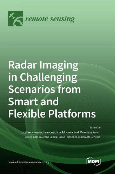 Radar Imaging in Challenging Scenarios from Smart and Flexible Platforms Radar Imaging in Challenging Scenarios from Smart and Flexible Platforms