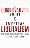 A Conservative's Guide to American Liberalism: 30 Truths About American Liberals and Their Agenda