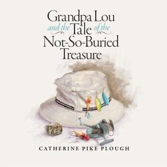 Grandpa Lou and the Tale of the Not-So-Buried Treasure - Plough, Catherine Pike