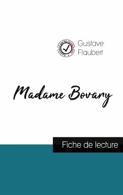 Madame Bovary de Gustave Flaubert (fiche de lecture et analyse complète de l'oeuvre) - Flaubert, Gustave