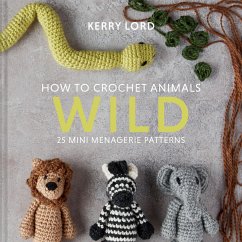 How to Crochet Animals: Wild - Lord, Kerry