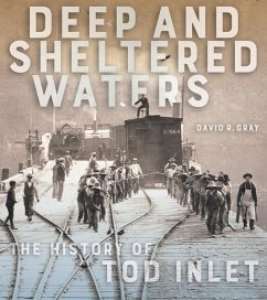 Deep and Sheltered Waters: The History of Tod Inlet - Gray, David R.