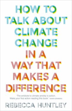 How to Talk about Climate Change in a Way That Makes a Difference - Huntley, Rebecca