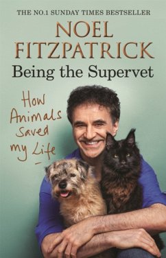 How Animals Saved My Life: Being the Supervet - Fitzpatrick, Professor Noel