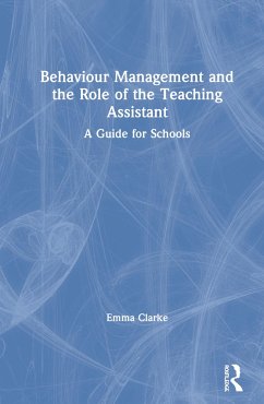 Behaviour Management and the Role of the Teaching Assistant - Clarke, Emma