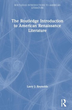 The Routledge Introduction to American Renaissance Literature - Reynolds, Larry J