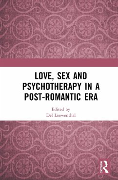 Love, Sex and Psychotherapy in a Post-Romantic Era