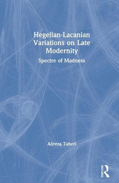 Hegelian-Lacanian Variations on Late Modernity - Taheri, Alireza