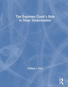 The Supreme Court's Role in Mass Incarceration - Pizzi, William T