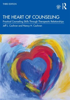The Heart of Counseling - Cochran, Jeff L. (University of Tennessee, USA); Cochran, Nancy H. (University of Tennessee, USA)