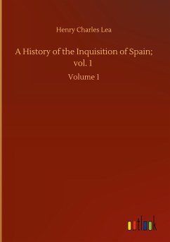 A History of the Inquisition of Spain; vol. 1