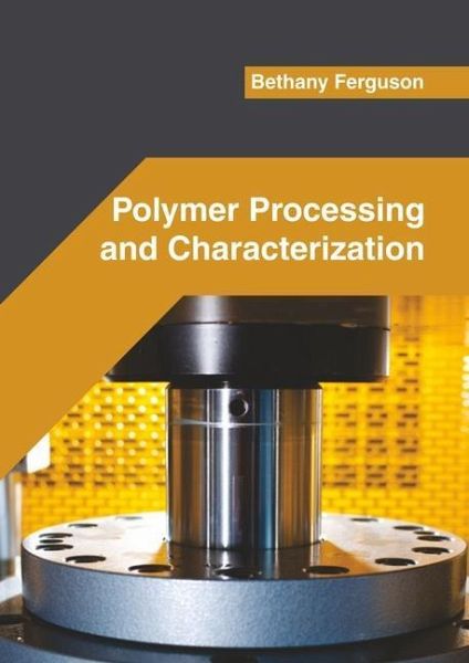 Polymer Processing and Characterization Polymer Processing and Characterization