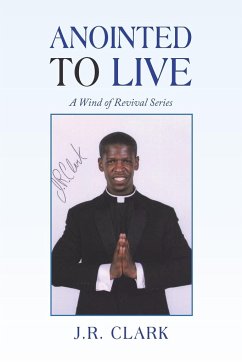 Anointed to Live - Clark, J. R.