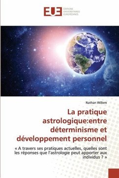 La pratique astrologique:entre déterminisme et développement personnel - Willem, Nathan