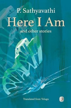 Here I Am and Other Stories: Short Stories - Sathyavathi, P.