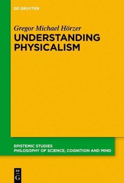Understanding Physicalism (eBook, PDF) - Hörzer, Gregor M.