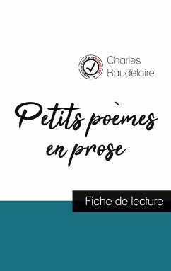 Petits poèmes en prose de Charles Baudelaire (fiche de lecture et analyse complète de l'oeuvre) - Baudelaire, Charles