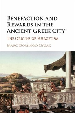 Benefaction and Rewards in the Ancient Greek City - Gygax, Marc Domingo (Princeton University, New Jersey)