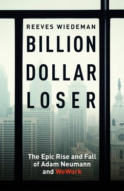 Billion Dollar Loser: The Epic Rise and Fall of WeWork - Wiedeman, Reeves