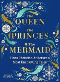 The Queen, the Princes and the Mermaid: Hans Christian Andersen's Most Enchanting Tales