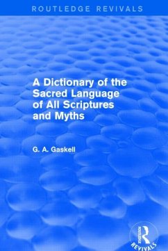 A Dictionary of the Sacred Language of All Scriptures and Myths (Routledge Revivals) - Gaskell, G