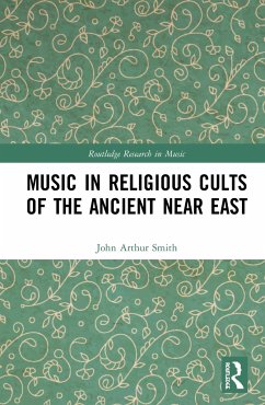 Music in Religious Cults of the Ancient Near East - Smith, John Arthur
