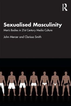 Sexualised Masculinity - Mercer, John; Smith, Clarissa (Northumbria University, UK)