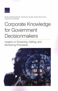Corporate Knowledge for Government Decisionmakers: Insights on Screening, Vetting, and Monitoring Processes - Brown, Ryan; Yeung, Douglas; Gehlhaus, Diana