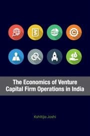 The Economics of Venture Capital Firm Operations in India - Joshi, Kshitija