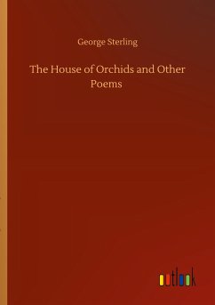 The House of Orchids and Other Poems - Sterling, George