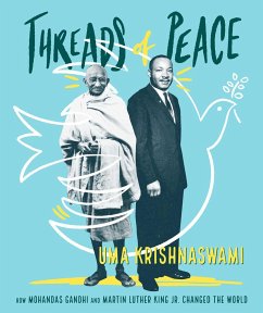 Threads of Peace: How Mohandas Gandhi and Martin Luther King Jr. Changed the World - Krishnaswami, Uma