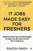 IT Jobs Made Easy For Freshers: Experimented Tips and Strategies To Help You Get Jobs Fast In The IT Industry!