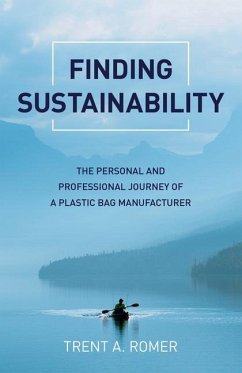 Finding Sustainability: The Personal and Professional Journey of a Plastic Bag Manufacturer - Romer, Trent A.