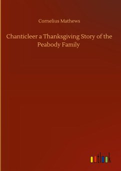 Chanticleer a Thanksgiving Story of the Peabody Family - Mathews, Cornelius