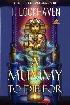 A Mummy to Die For (Book 2) - Lockhaven, T.