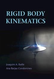 Rigid Body Kinematics - Batlle, Joaquim A. (Universitat Politecnica de Catalunya, Barcelona); Barjau Condomines, Ana (Universitat Politecnica de Catalunya, Barcel
