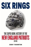 Six Rings: The Super Bowl History of the New England Patriots