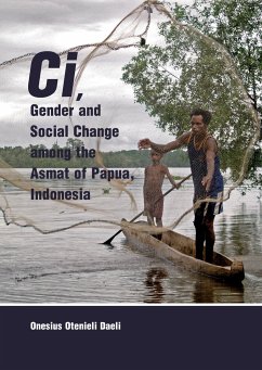 Ci, Gender and Social Change among the Asmat of Papua, Indonesia - Daeli, Onesius Otenieli