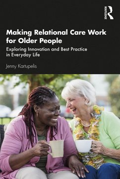 Making Relational Care Work for Older People - Kartupelis, Jenny