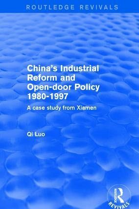 Revival: China's Industrial Reform and Open-door Policy 1980-1997: A Case Study from Xiamen (2001) Revival: China's Industrial Reform and Open-door Policy 1980-1997: A Case Study from Xiamen (2001)