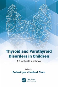 Thyroid and Parathyroid Disorders in Children - Iyer, Pallavi (University of Alabama at Birmingham, Birmingham, USA); Chen, Herbert (University of Alabama at Birmingham, Birmingham, USA)