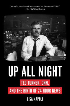 Up All Night: Ted Turner, Cnn, and the Birth of 24-Hour News - Napoli, Lisa