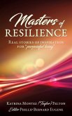 Masters of Resilience: Real stories of inspiration for "purposeful living"
