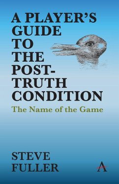 A Player's Guide to the Post-Truth Condition - Fuller, Steve