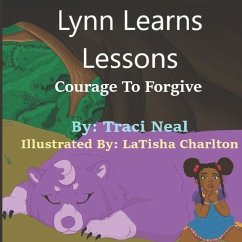 Lynn Learns Lesson: Courage To Forgive - Neal, Traci